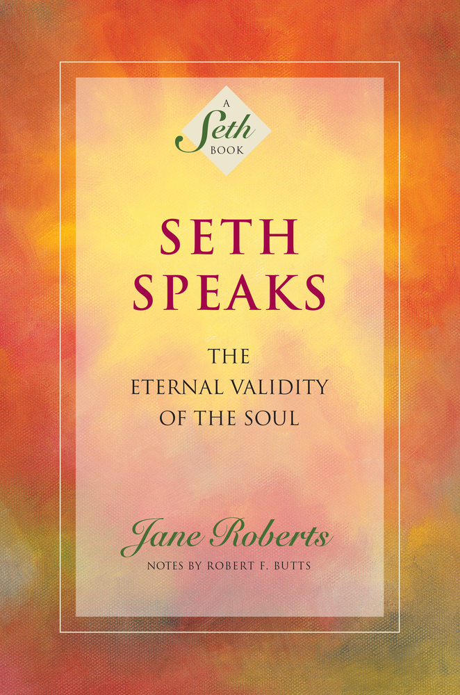 Seth Speaks: The Eternal Validity of the book by Jane Roberts
