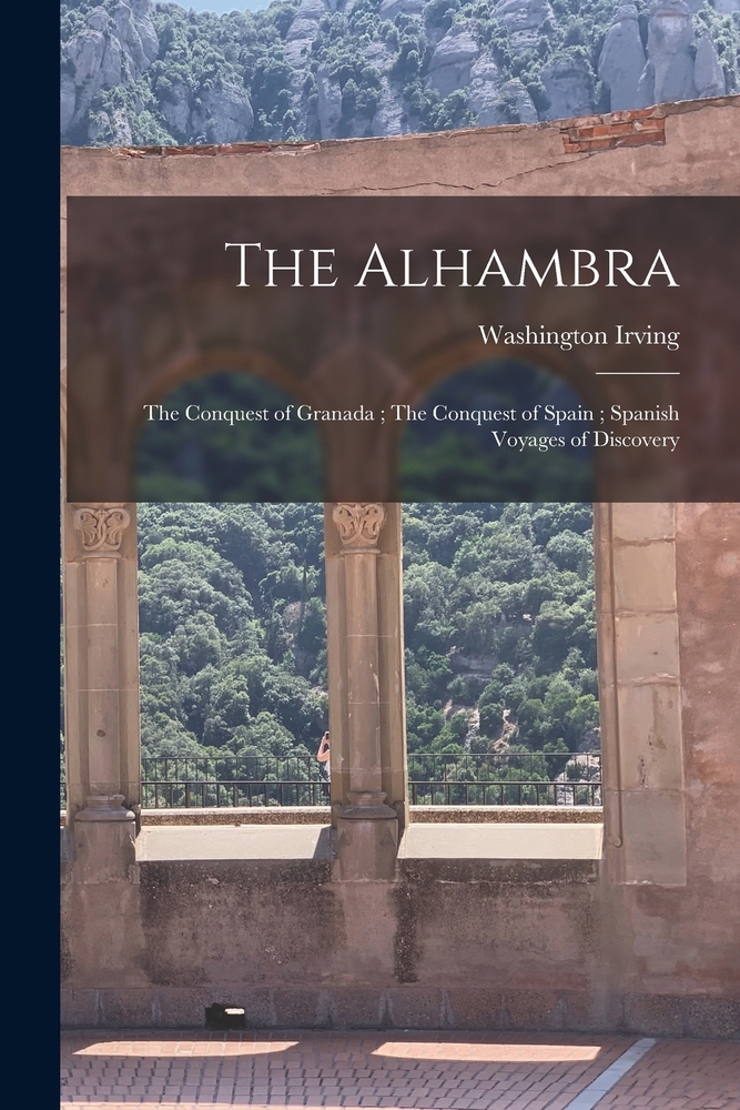 The Alhambra; The Conquest of Granada; book by Washington Irving