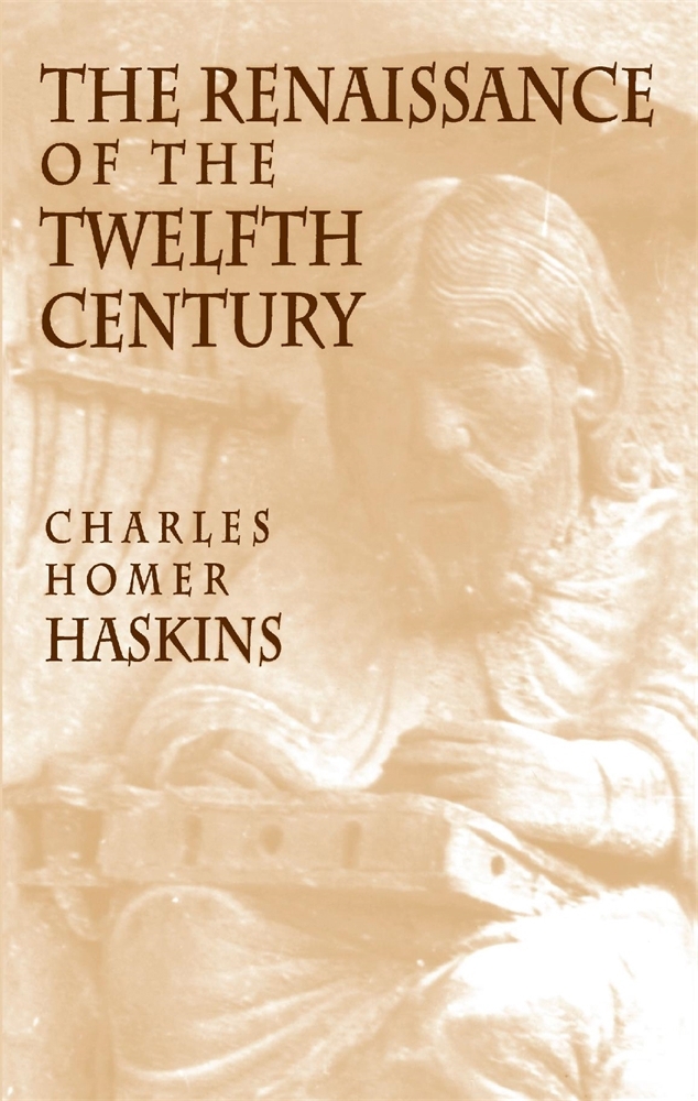 The renaissance of the twelfth century book by Charles Homer Haskins