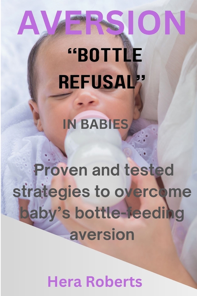 infant bottle your baby's bottle feeding aversion