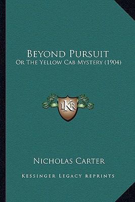 Beyond Pursuit: Or The Yellow Cab Mystery (1904) 1166592499 Book Cover