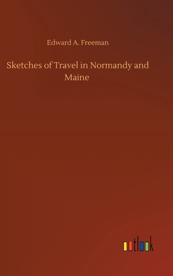 Sketches of Travel in Normandy and Maine 3752372656 Book Cover