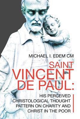 Saint Vincent De Paul: His Perceived Christolog... 1796015334 Book Cover