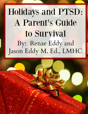 Holidays and PTSD: A Parent's Guide to Survival 153962451X Book Cover