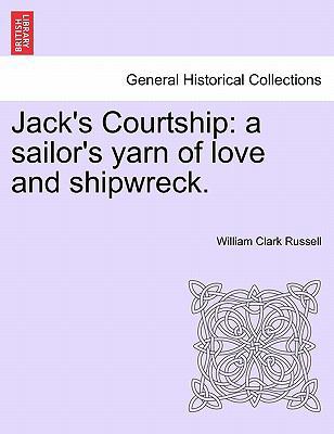 Jack's Courtship: A Sailor's Yarn of Love and S... 1241206015 Book Cover