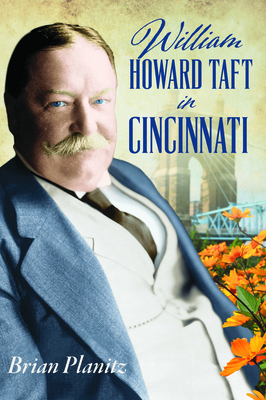 William Howard Taft in Cincinnati 1540299155 Book Cover