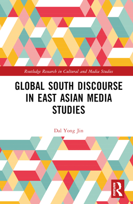 Global South Discourse in East Asian Media Studies 1032352620 Book Cover