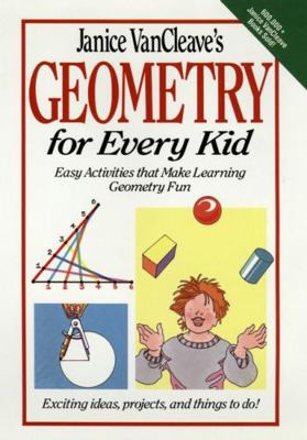 Janice Vancleave's Geometry for Every Kid: Easy... 0471311421 Book Cover