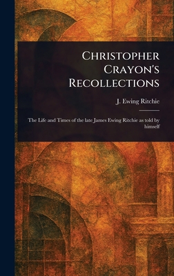 Christopher Crayon's Recollections 1023214733 Book Cover