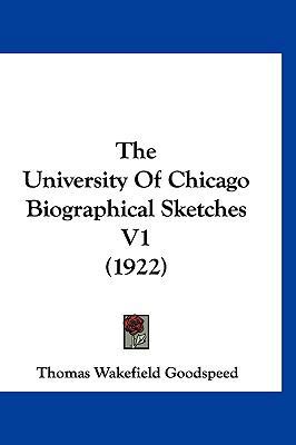 The University Of Chicago Biographical Sketches... 1120096421 Book Cover