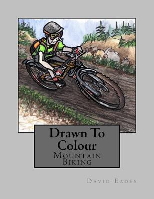 Drawn To Colour: Mountain Biking 1532986459 Book Cover