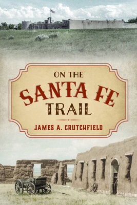 On the Santa Fe Trail 1493039865 Book Cover