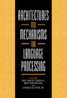 Architectures and Mechanisms for Language Proce... 0521631211 Book Cover