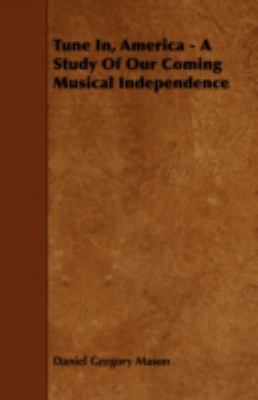 Tune In, America - A Study of Our Coming Musica... 1443783498 Book Cover