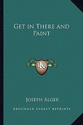 Get in There and Paint 1162749490 Book Cover