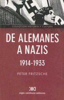 De alemanes a nazis, 1914-1933 (Spanish Edition) [Spanish] 987122043X Book Cover