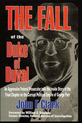 The Fall of the Duke of Duval: A Prosecutor's J... 157168333X Book Cover