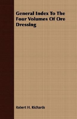 General Index to the Four Volumes of Ore Dressing 1408603209 Book Cover