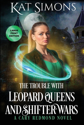 The Trouble with Leopard Queens and Shifter War... [Large Print] 1944600272 Book Cover