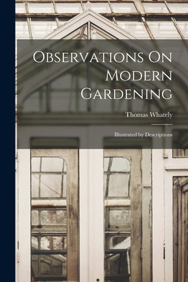 Observations On Modern Gardening: Illustrated b... 1016350457 Book Cover