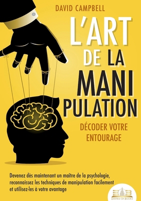 L'art de la manipulation - Décoder votre entour... [French] 3691043178 Book Cover