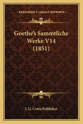 Goethe's Sammtliche Werke V14 (1851) [German] 1167676874 Book Cover
