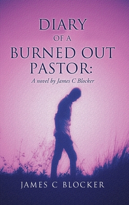 Diary of a Burned Out Pastor: A novel by James ... 1662828675 Book Cover