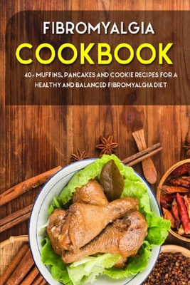 Fibromyalgia Cookbook: 40+ Muffins, Pancakes an... B08W3RNZ7M Book Cover
