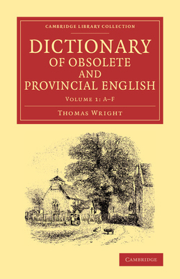 Dictionary of Obsolete and Provincial English: ... 1108075193 Book Cover