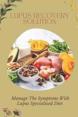 Lupus Recovery Solution: Manage The Symptoms Wi... B09FC6G4DC Book Cover