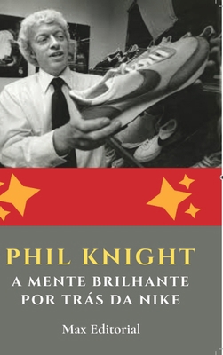 Phil Knight: A Mente Brilhante por Trás da Nike [Portuguese] B0D8X4BWFX Book Cover