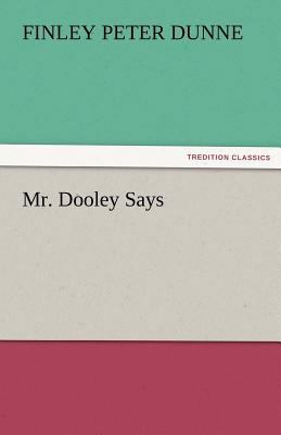 Mr. Dooley Says 3842476558 Book Cover