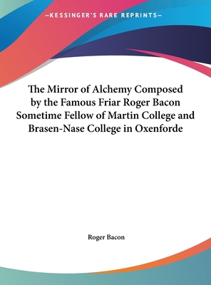 The Mirror of Alchemy Composed by the Famous Fr... [Large Print] 1169853501 Book Cover