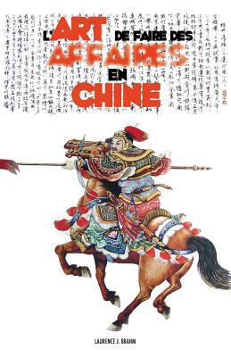 L'Art de Faire des Affaires en Chine: le guide ... [French] 1788949927 Book Cover
