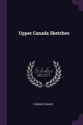 Upper Canada Sketches 1378683366 Book Cover