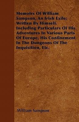 Memoirs of William Sampson, an Irish Exile; Wri... 1446053571 Book Cover