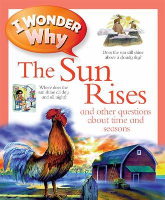 I Wonder Why the Sun Rises: And Other Questions... B00BQBSLXA Book Cover