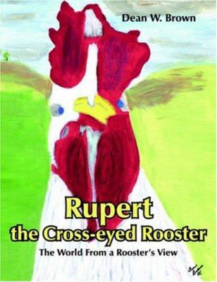 Rupert the Cross-eyed Rooster 1420869558 Book Cover