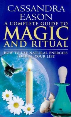 A Complete Guide to Magic and Ritual: How to Us... 0749919620 Book Cover