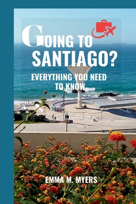 Going to Santiago?: Everything You Need to Know B0DCHTVPZJ Book Cover