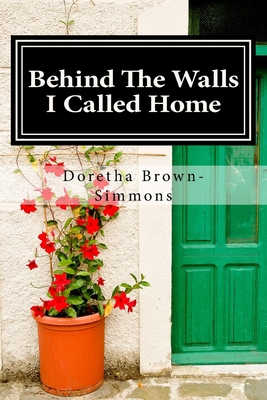 Behind The Walls I Called Home 1987790650 Book Cover