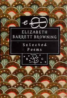 Elizabeth Barrett Browning Selected Poems 0747514933 Book Cover