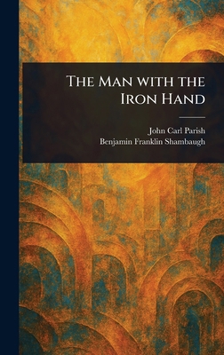 The Man With the Iron Hand 1023551225 Book Cover