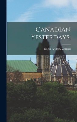 Canadian Yesterdays. 1013674898 Book Cover