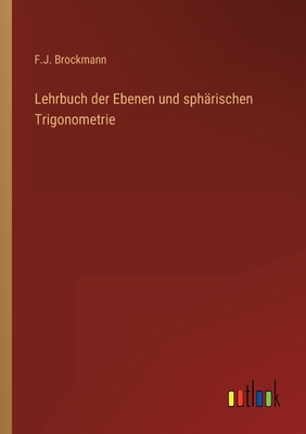 Lehrbuch der Ebenen und sphärischen Trigonometrie [German] 3368403524 Book Cover