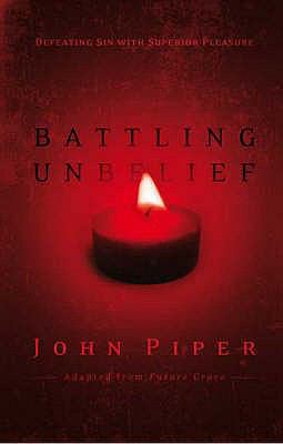 Battling Unbelief: Defeating Sin with Superior ... 1844743071 Book Cover