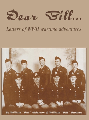 Dear Bill...: Letters of WWII Wartime Adventures 1563113279 Book Cover