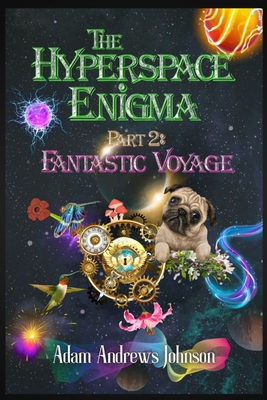 The Hyperspace Enigma - Part 2: Fantastic Voyage B0D68DLZRC Book Cover