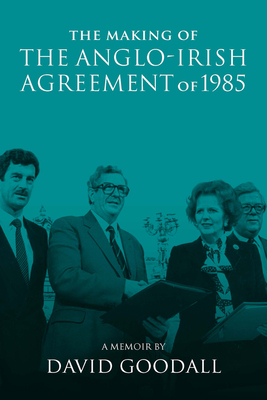 The Making of the Anglo-Irish Agreement of 1985... 0901510874 Book Cover