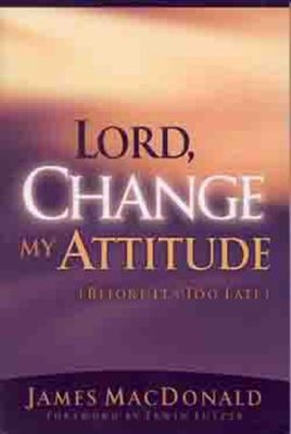 Lord, Change My Attitude Before Its Too Late: B... 0802434428 Book Cover